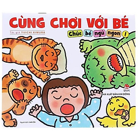 Cùng Chơi Với Bé - Chúc Bé Ngủ Ngon (Tái Bản 2019)