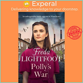 Sách - Polly's War - An unforgettable family saga set in Manchester by Freda Lightfoot (UK edition, paperback)