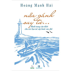 [Download Sách] Nửa gánh suy tư... Hành trang cần thiết cho các bạn trẻ sắp bước vào đời