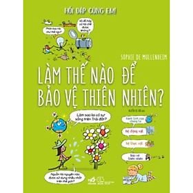 Hỏi Đáp Cùng Em! - Làm Thế Nào Để Bảo Vệ Thiên Nhiên