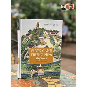 Hình ảnh (Sách tranh in màu toàn bộ, bìa cứng) VƯỜN CẢNH TRUNG HOA Bằng Tranh – Vương Kỳ Quân – Edibooks