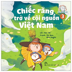 Bé Học Khám Phá Cuộc Sống - Răng Nhỏ Phiêu Lưu - Tập 3: Chiếc Răng Trở Về Cội Nguồn Việt Nam