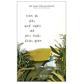 Con ơi, đời quá ngắn để phí hoài thời gian