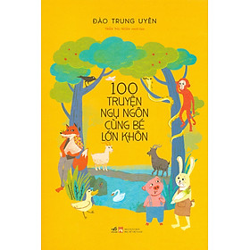 100 Truyện Ngụ Ngôn Cùng Bé Lớn Khôn - NNA