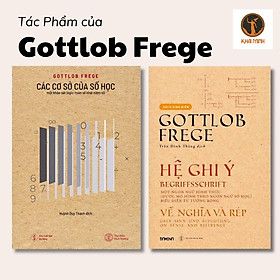 Bộ 2 Cuốn Tác Phẩm của Gottlob Frege Các Cơ Sở Của Số Học & Hệ Ghi Ý - bìa