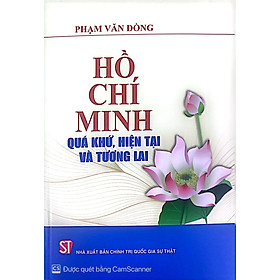 Hồ Chí Minh - Quá khứ, hiện tại và tương lai