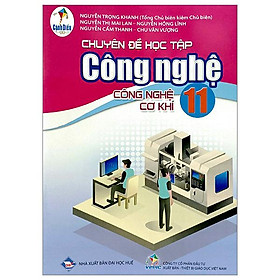 Sách Giáo Khoa Chuyên Đề Học Tập Công Nghệ 11 - Công Nghệ Cơ Khí (Cánh Diều) (Chuẩn) - Thanh Nhã