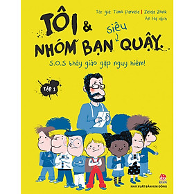 Tôi Và Nhóm Bạn Siêu Quậy - Tập 1: S.O.S Thầy Giáo Gặp Nguy Hiểm