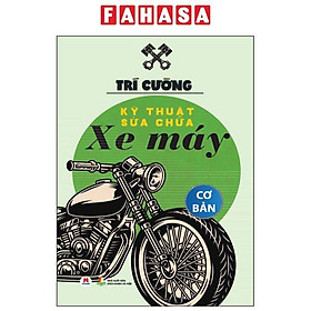 Kỹ Thuật Sửa Chữa Xe Máy Cơ Bản (Tái Bản 2024)