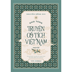 Hình ảnh KHO TÀNG TRUYỆN CỔ TÍCH VIỆT NAM (Bộ 5 tập, in lần thứ 10, hiệu chỉnh đầy đủ theo bản gốc, bao gồm 201 truyện chính kèm phần nghiên cứu và khảo dị)