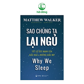 Sao chúng ta lại ngủ - Why We Sleep (Tái bản)