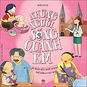 Những Người Sống Quanh Em - Bé Nhận Biết Nghề Nghiệp Phổ Biến Ở Việt Nam (Tập 3)