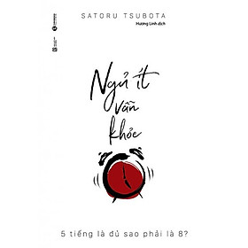 Ngủ ít vẫn khỏe - 5 tiếng là đủ sao phải là 8?