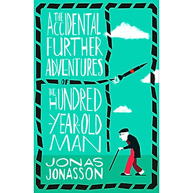 Sách Ngoại Văn - The Accidental Further Adventures of the Hundred-Year-Old Man