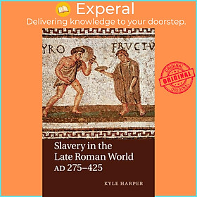 Sách - Slavery in the Late Roman World, AD 275-425 by Kyle Harper (UK edition, paperback)