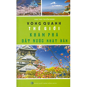 Vòng Quanh Thế Giới – Khám Phá Đất Nước Nhật Bản