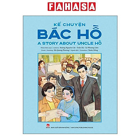 Sách - Kể Chuyện Bác Hồ - A Story About Uncle Hồ - Song Ngữ Việt-Anh