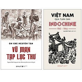 Combo Sách : Vũ Man Tạp Lục Thư + Việt Nam Qua Tuần San INDOCHINE 1941-1944