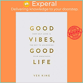 Sách - Good Vibes, Good Life (Gift Edition) : How Self-Love Is the Key to Unlocking  by Vex King (UK edition, paperback)