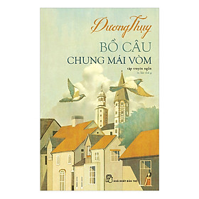 Bồ Câu Chung Mái Vòm (Tái Bản)