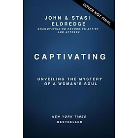 Sách - Captivating Expanded Edition : Unveiling the Mystery of a Woman's Soul by John Eldredge (US edition, paperback)