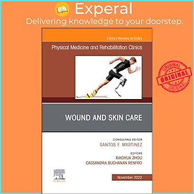 Sách - Wound and Skin Care, An Issue of Physical Medicine and Rehabilitation by Xiaohua, MD Zhou (UK edition, hardcover)