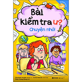 Học Mà Chơi – Bài Kiểm Tra Ư? Chuyện Nhỏ