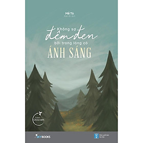 [Download Sách] Sách - Không Sợ Đêm Đen Bởi Trong Lòng Có Ánh Sáng (tặng kèm bookmark)