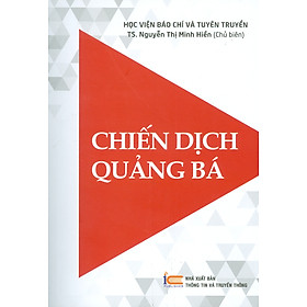 (Giáo trình) Chiến dịch quảng bá - TS Nguyến Thị Minh Hiền - (Học Viện Báo Chí Và Tuyên Truyền) - (bìa mềm)