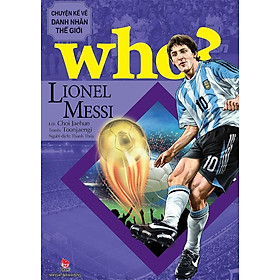 Who? - Chuyện Kể Về Danh Nhân Thế Giới - Lionel Messi