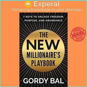 Sách - The New Millionaire's Playbook 7 Keys to Unlock Freedom, Purpose, and Abundan by Gordy Bal (UK edition, Hardback)
