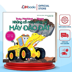 Sách- Song Ngữ Anh Việt, Những Cỗ Máy Năng Nổ - Máy Đào Đất (Tái bản 2021)- 2HBooks