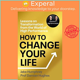 Sách - How to Change Your Life - Lessons on Transformation from the World of Hi by Jake Humphrey (UK edition, hardcover)