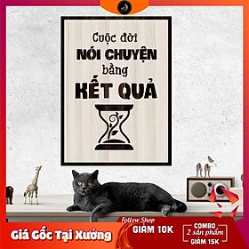 Tranh gỗ DECOR - SLOGAN tạo động lực, Truyền cảm hứng - Cuộc đời nói chuyện bằng kết quả