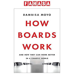 How Boards Work: And How They Can Work Better In A Chaotic World