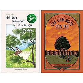 Combo 2Q: Nếu Biết Trăm Năm Là Hữu Hạn (Bản 2022) + Cây Cam Ngọt Của Tôi