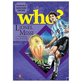 Sách Who? Chuyện Kể Về Danh Nhân Thế Giới - Lionel Messi