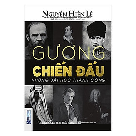 Gương Chiến Đấu - Những Bài Học Thành Công (Nguyễn Hiến Lê - Bộ Sách Sống Sao Cho Đúng) (Tặng kèm iring siêu dễ thương s2)