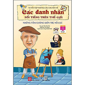 Sách Tuyển Tập Những Câu Chuyện Về Các Danh Nhân Nổi Tiếng Trên Thế Giới - Những