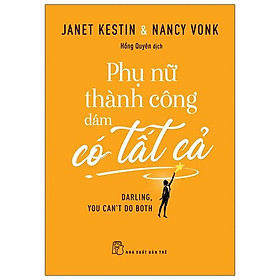 Phụ Nữ Thành Công Dám Có Tất Cả - Darling, You Can't Do Both
