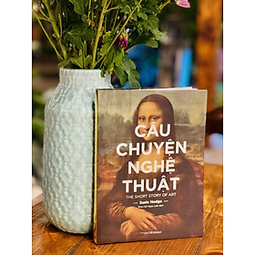 CÂU CHUYỆN NGHỆ THUẬT (Bìa mềm)