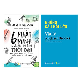 Combo 6 Phát Minh Làm Nên Thời Đại + Những Câu Hỏi Lớn - Vật Lý (2 cuốn)