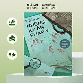 Sách - Những kỳ án pháp y (B.sĩ pháp y Trần Ngọc Sơn) (Nhã Nam Official) - B.sĩ pháp y Trần Ngọc Sơn
