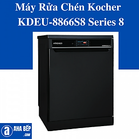 MÁY RỬA CHÉN KOCHER KDEU-8866S8 SERIES 8 - HÀNG CHÍNH HÃNG