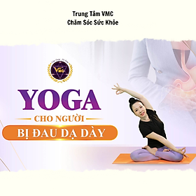 Hình ảnh Khóa Học Video Online Yoga Cho Người Bị Đau Dạ Dày - Trung Tâm Chăm Sóc Sức Khỏe VMC