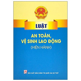 Hình ảnh Luật An Toàn, Vệ Sinh Lao Động (Hiện Hành)