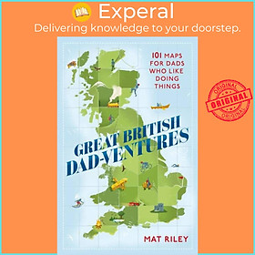 Sách - Great British Dad-ventures - 101 maps for dads who like doing things by Mat Riley (UK edition, paperback)