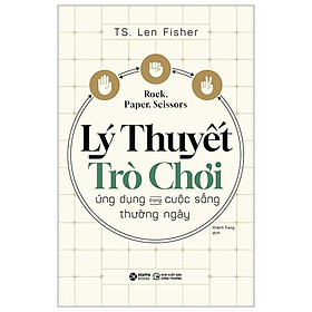 Lý Thuyết Trò Chơi - Ứng Dụng Trong Cuộc Sống Thường Ngày