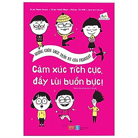 Những Cuốn Sách Thần Kỳ Của Filliozat - Cảm Xúc Tích Cực , Đẩy Lùi Buồn Bực!
