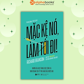 Mặc Kệ Nó, Làm Tới Đi! (Tái Bản 2018)